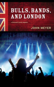 Title: Bulls, Bands, and London, Author: John Meyer