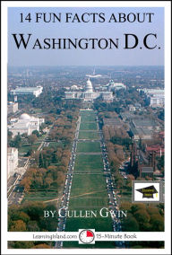 Title: 14 Fun Facts About Washington DC: Educational Version, Author: Cullen Gwin