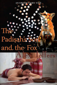 Title: The Padisah's Son and the Fox: An Erotic Novella, Author: Alex Jeffers