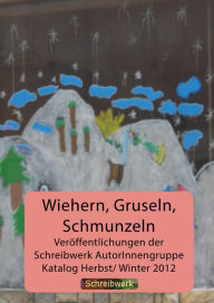 Title: Wiehern, Gruseln, Schmunzeln, Author: Schreibwerk AutorInnengruppe