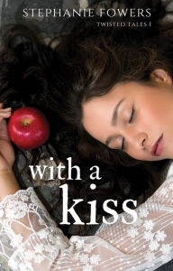 Title: With a Kiss, Author: Stephanie Fowers