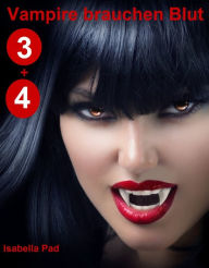 Title: Vampire brauchen Blut: Doppelband 3 + 4, Author: Isabella Pad