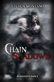 Title: Chain of Shadows (Blood Skies, Book 6), Author: Steven Montano