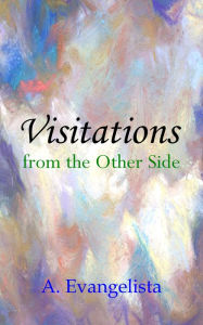 Title: Visitations from the Other Side, Author: A. Evangelista