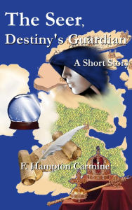 Title: The Seer, Destiny's Guardian, Author: F Hampton Carmine