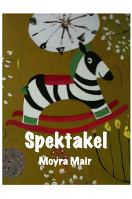 Title: Spektakel, Author: Moyra Mair