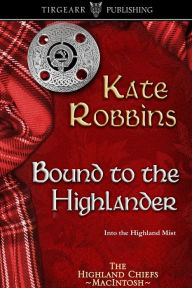 Title: Bound to the Highlander, Author: Kate Robbins