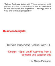 Title: Business Insights: Deliver Business Value with IT! - Design: Spell out IT Activities from a demand and supplier side, Author: Martin Palmgren