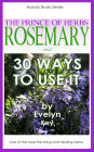 Rosemary, The Prince Of Herbs: 30 Ways To Use It