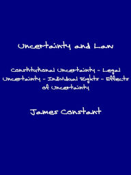 Title: Uncertainty and Law, Author: James Constant