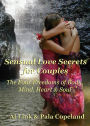 Sensual Love Secrets for Couples: The Four Freedoms of Body, Mind, Heart & Soul