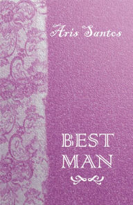 Title: Best Man, Author: Aris Santos