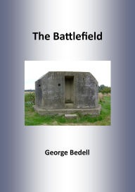 Title: The Battlefield: A Short Story, Author: George Bedell MBE