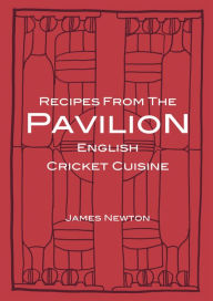 Title: English Cookbook: Recipes From The Pavilion, Author: James Newton