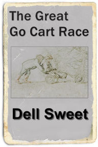 Title: The Great Go Cart Race, Author: Dell Sweet