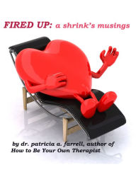 Title: Fired Up: A shrink's musings, Author: Patricia Farrell