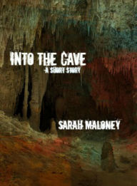 Title: Into The Cave, Author: Sarah Maloney