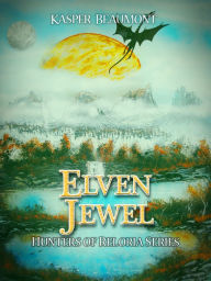 Title: Elven Jewel (book 1 in the Hunters of Reloria series), Author: Kasper Beaumont