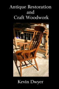 Title: Antique Restoration and Craft Woodwork, Author: Kevin Dwyer