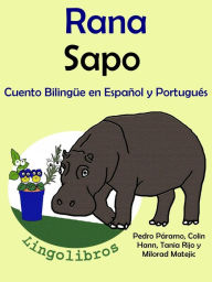 Title: Cuento Bilingüe en Español y Portugués: Rana - Sapo - Colección Aprender Portugués, Author: LingoLibros