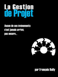 Title: La Gestion de Projet, Author: François Rolly