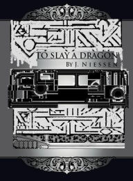 Title: To Slay a Dragon, Author: J Niessen