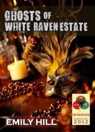 Title: Ghosts of White Raven Estate, Author: Emily Hill