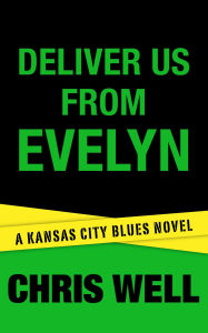 Title: Deliver Us From Evelyn, Author: Chris Well