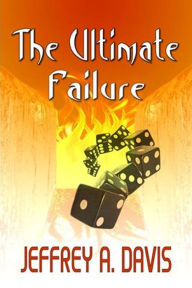 Title: The Ultimate Failure, Author: Jeffrey Allen Davis