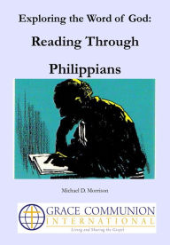 Title: Exploring the Word of God: Reading Through Philippians, Author: Michael D. Morrison