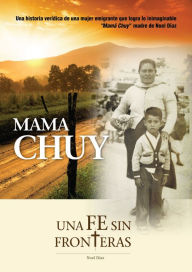 Title: Mama Chuy, una fe sin fronteras, Author: Noel Diaz