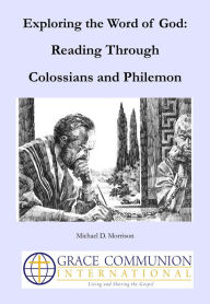 Title: Exploring the Word of God: Reading Through Colossians and Philemon, Author: Michael D. Morrison