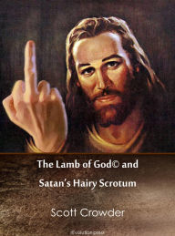 Title: The Lamb of God and Satan's Hairy Scrotum, Author: Scott Crowder