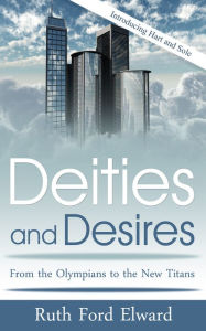 Title: Deities and Desires Vol. 1 Hart and Sole (Metaphysical Mystery, Fantasy Drama), Author: Ruth Ford Elward