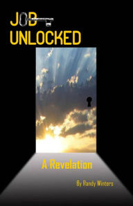 Title: JOB Unlocked: A Revelation, Author: Randolph Winters