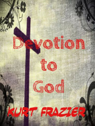 Title: Devotion to God, Author: Kurt Frazier