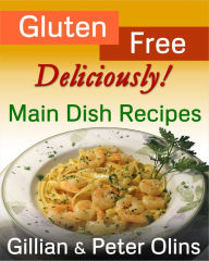 Title: Gluten-Free, Deliciously! Main Dish Recipes, Author: Gillian Olins