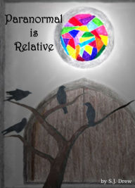 Title: Paranormal is Relative, Author: S.J. Drew