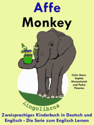 Title: Zweisprachiges Kinderbuch in Deutsch und Englisch: Affe - Monkey - Die Serie zum Englisch Lernen, Author: LingoLibros