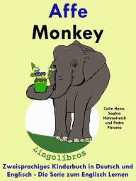 Title: Zweisprachiges Kinderbuch in Deutsch und Englisch: Affe - Monkey - Die Serie zum Englisch Lernen (Mit Spaß Englisch lernen, #3), Author: ColinHann