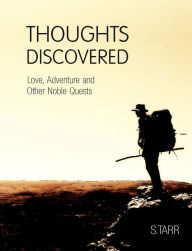 Title: Love, Adventure and Other Noble Quests (Thoughts Discovered: Volume One), Author: S. Tarr