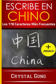 Title: Escribe en Chino: Los 178 Caracteres Más Frecuentes, Author: Crystal Gong