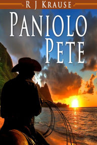 Title: Paniolo Pete, Author: RJ Krause