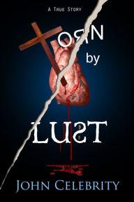 Title: Torn by Lust, Author: John Celebrity