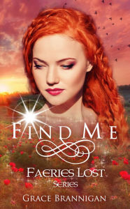 Title: Find Me: Faeries Lost, Author: Grace Brannigan