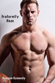 Title: Fraternity Haze, Author: Keegan Kennedy