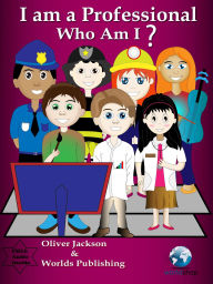 Title: Educational Books: Who Am I - I Am a Professional, Author: Oliver Jackson