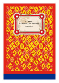 Title: Classic Venezuelan Recipes, Author: Jose de Silva