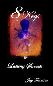 Title: Eight Keys to Lasting Success, Author: Jay Thomson