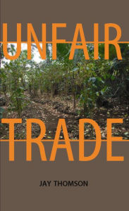 Title: Unfair Trade, Author: Jay Thomson